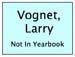 158-Vognet-Larry-NOTinYrbk